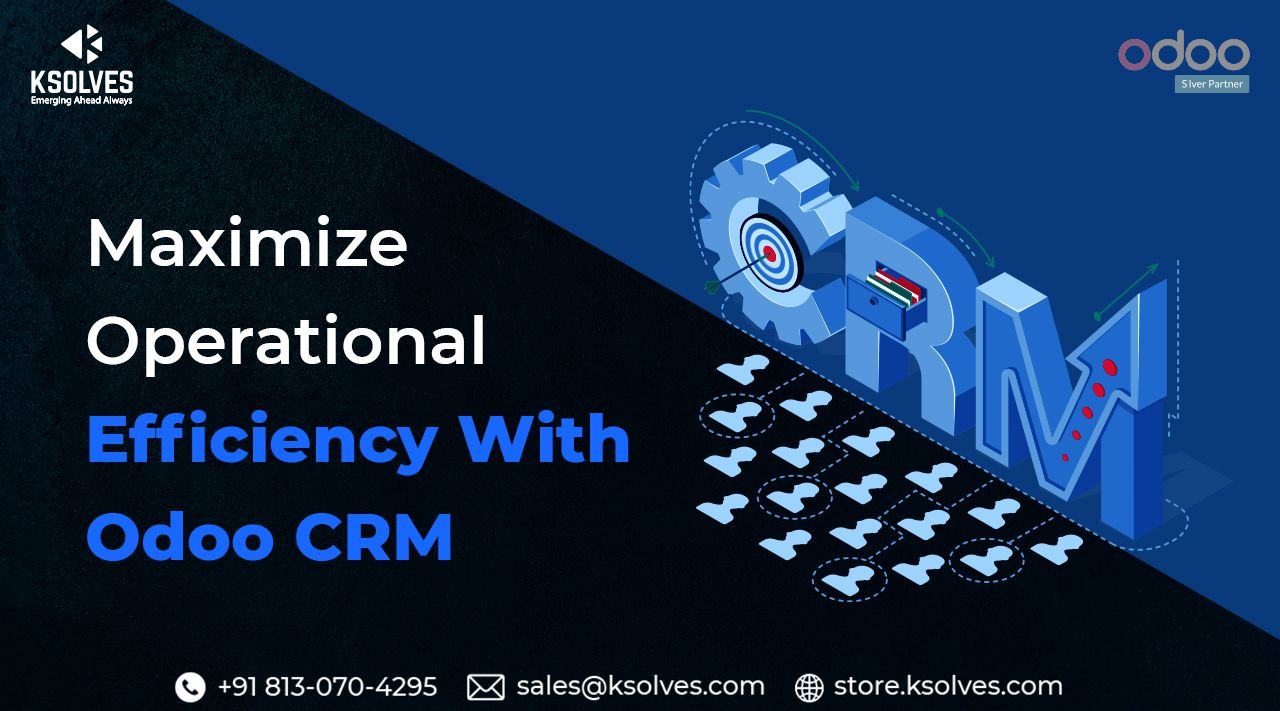 Maximize Operational Efficiency with Odoo CRM