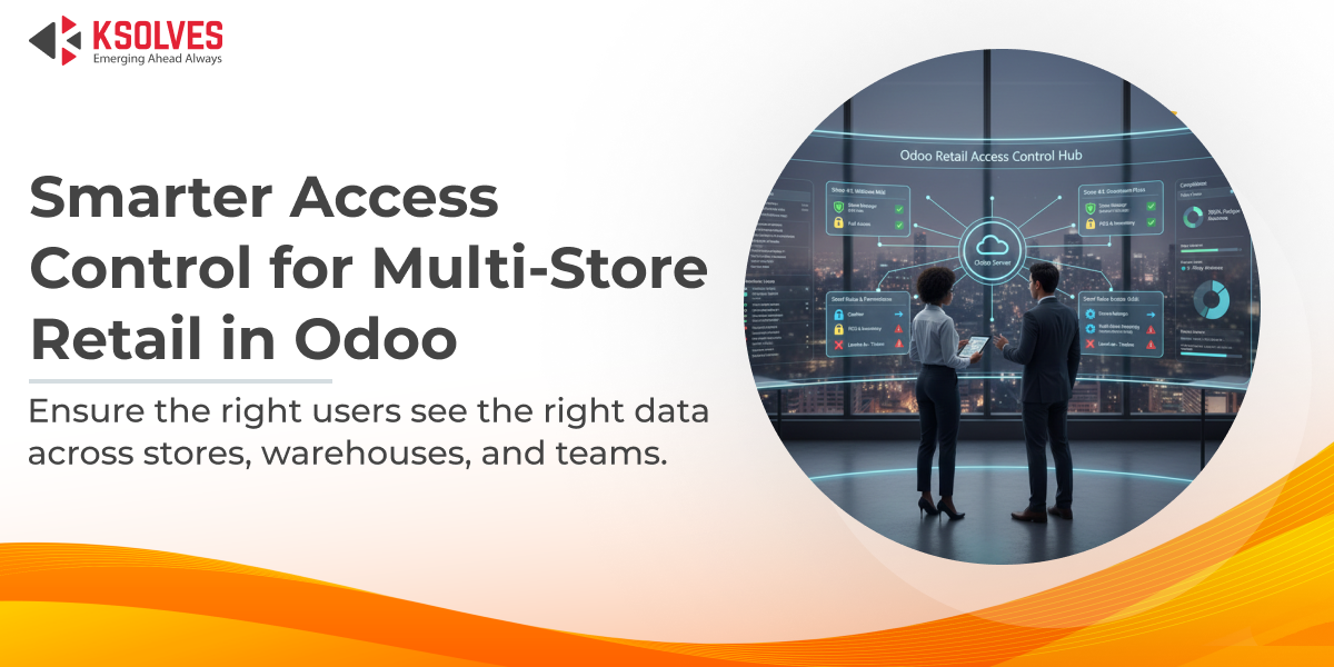 Smarter Access Control for Multi-Store Retail in Odoo